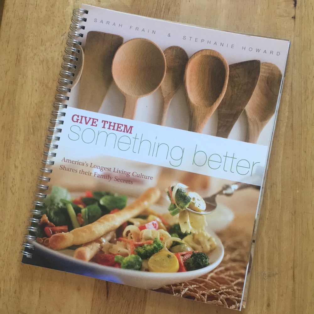 Give Them Something Better Healthy Cookbook